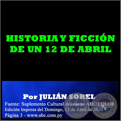 HISTORIA Y FICCIÓN DE UN 12 DE ABRIL - Por JULIÁN SOREL - Domingo, 12 de Abril de 2020